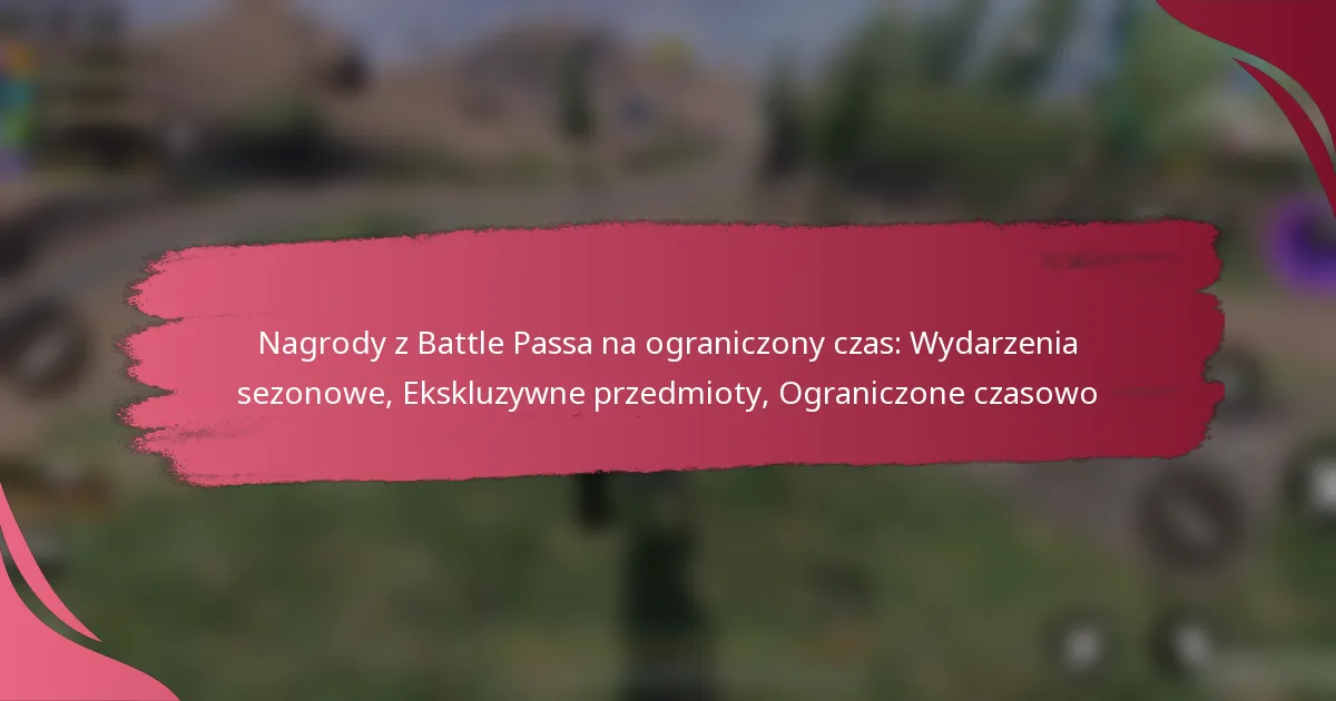 Nagrody z Battle Passa na ograniczony czas: Wydarzenia sezonowe, Ekskluzywne przedmioty, Ograniczone czasowo