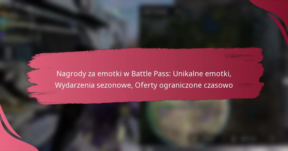 Nagrody za emotki w Battle Pass: Unikalne emotki, Wydarzenia sezonowe, Oferty ograniczone czasowo