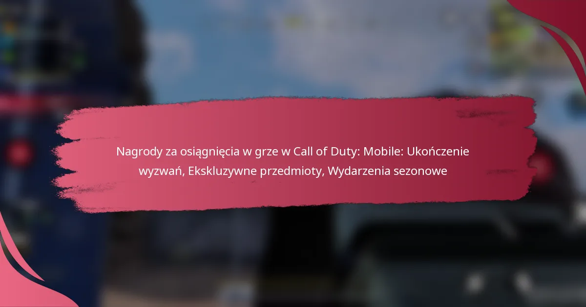 Nagrody za osiągnięcia w grze w Call of Duty: Mobile: Ukończenie wyzwań, Ekskluzywne przedmioty, Wydarzenia sezonowe