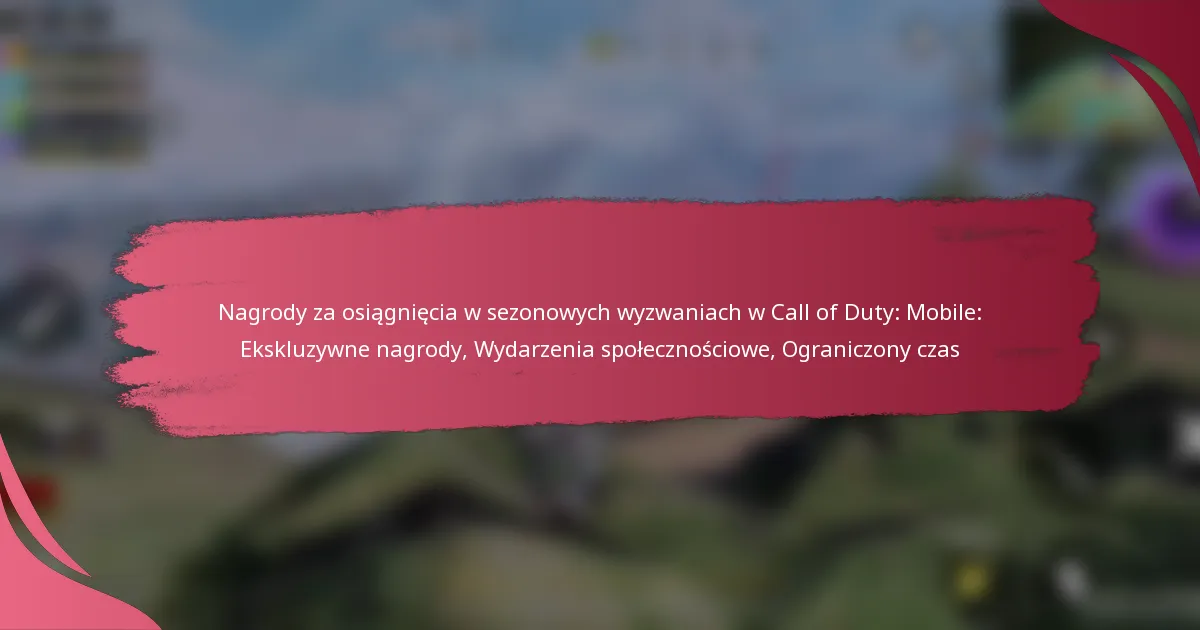 Nagrody za osiągnięcia w sezonowych wyzwaniach w Call of Duty: Mobile: Ekskluzywne nagrody, Wydarzenia społecznościowe, Ograniczony czas