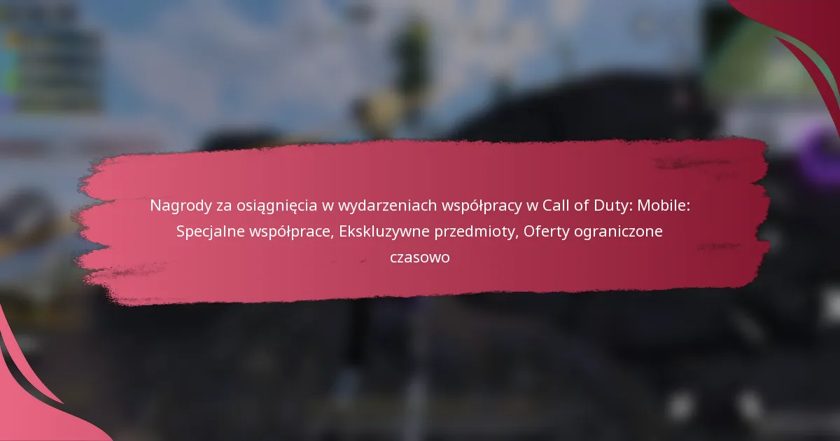 Nagrody za osiągnięcia w wydarzeniach współpracy w Call of Duty: Mobile: Specjalne współprace, Ekskluzywne przedmioty, Oferty ograniczone czasowo