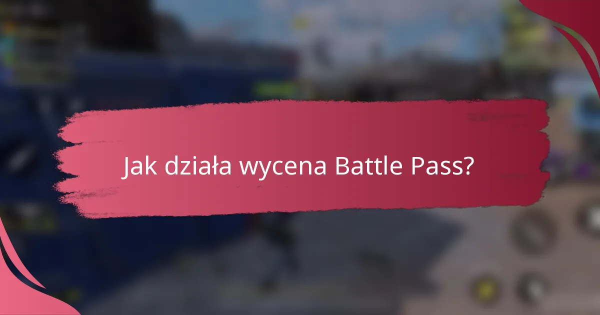 Jak działa wycena Battle Pass?