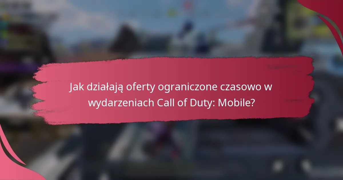 Jak działają oferty ograniczone czasowo w wydarzeniach Call of Duty: Mobile?