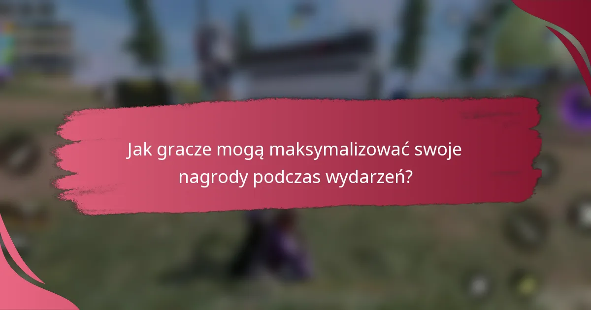 Jak gracze mogą maksymalizować swoje nagrody podczas wydarzeń?