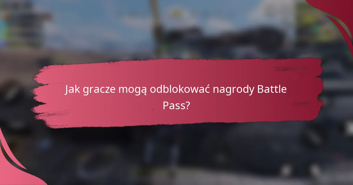 Jak gracze mogą odblokować nagrody Battle Pass?