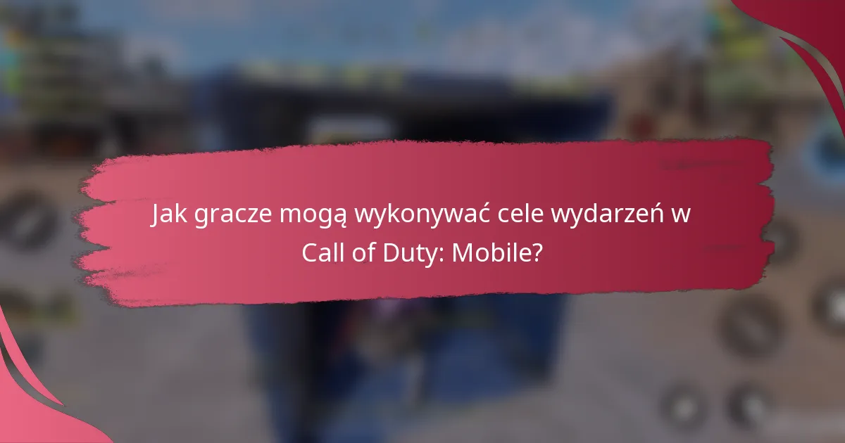 Jak gracze mogą wykonywać cele wydarzeń w Call of Duty: Mobile?