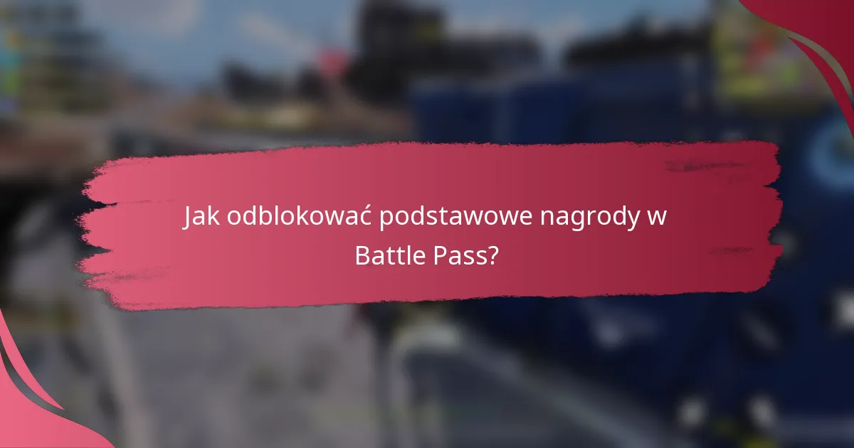 Jak odblokować podstawowe nagrody w Battle Pass?