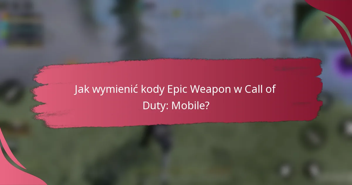 Jak wymienić kody Epic Weapon w Call of Duty: Mobile?