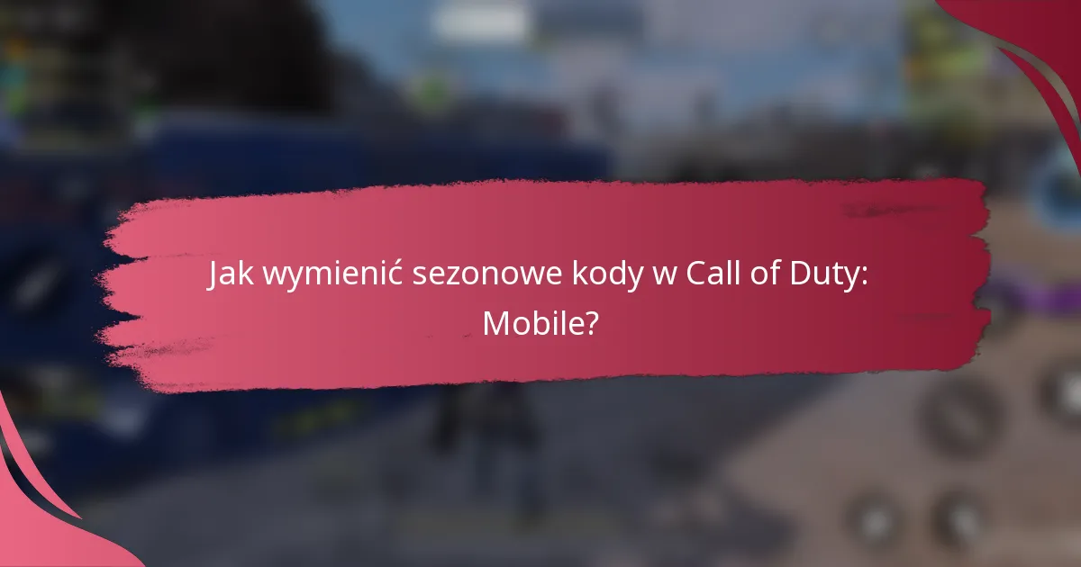 Jak wymienić sezonowe kody w Call of Duty: Mobile?