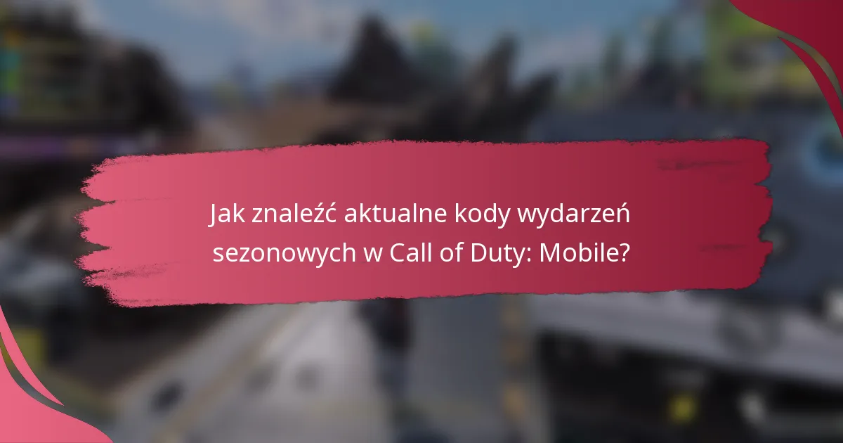 Jak znaleźć aktualne kody wydarzeń sezonowych w Call of Duty: Mobile?