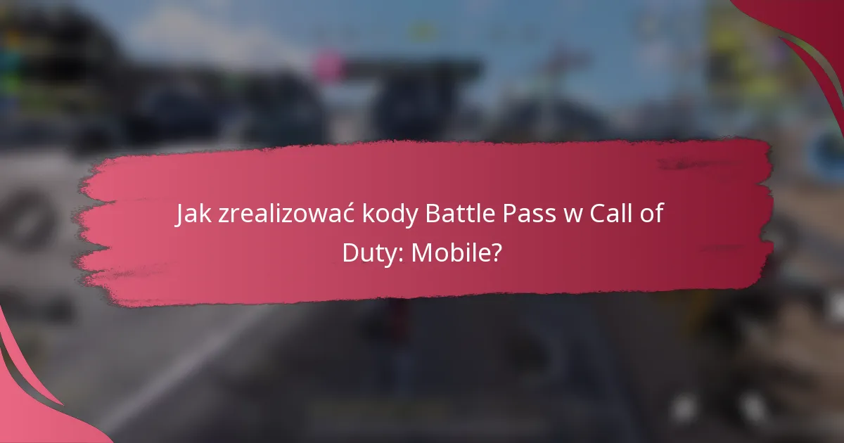 Jak zrealizować kody Battle Pass w Call of Duty: Mobile?