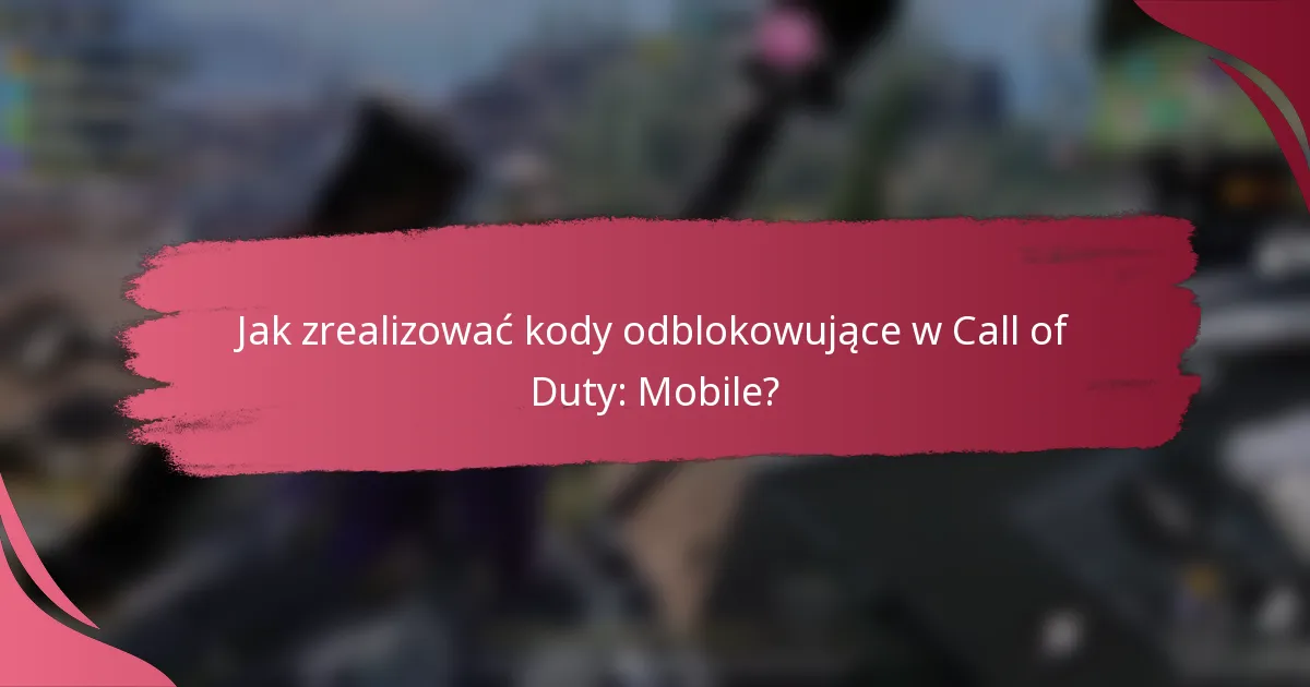 Jak zrealizować kody odblokowujące w Call of Duty: Mobile?