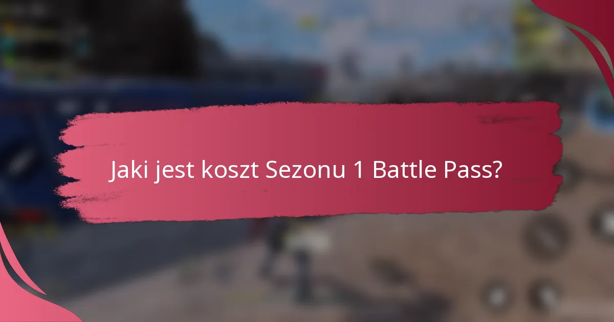 Jaki jest koszt Sezonu 1 Battle Pass?