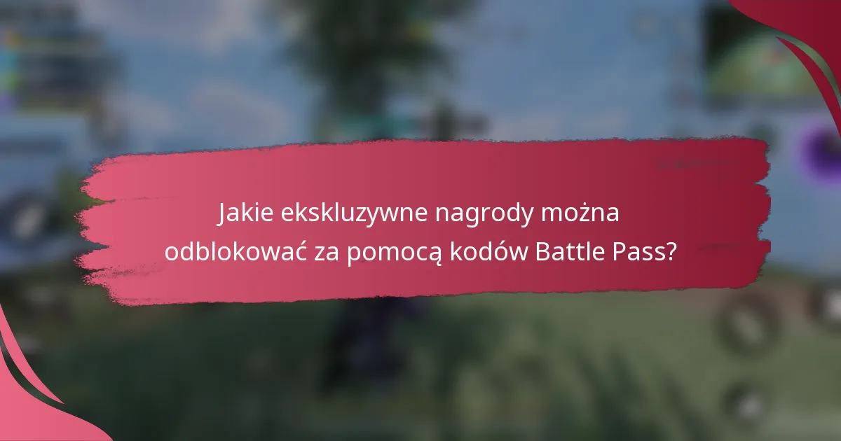 Jakie ekskluzywne nagrody można odblokować za pomocą kodów Battle Pass?