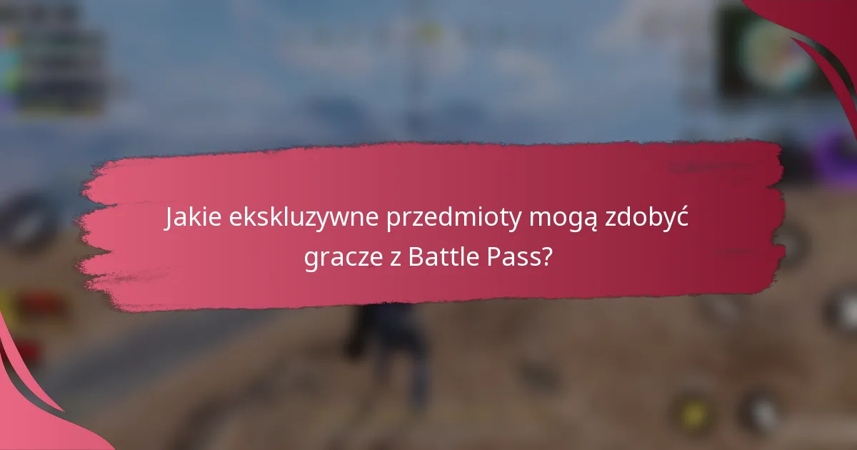 Jakie ekskluzywne przedmioty mogą zdobyć gracze z Battle Pass?