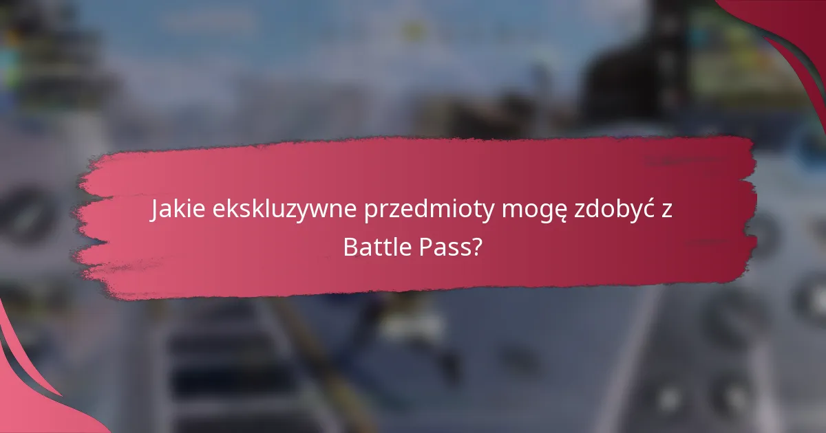 Jakie ekskluzywne przedmioty mogę zdobyć z Battle Pass?