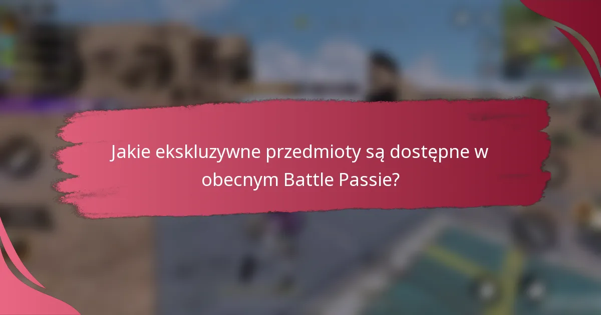 Jakie ekskluzywne przedmioty są dostępne w obecnym Battle Passie?