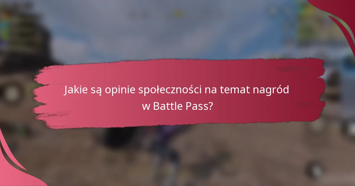 Jakie są opinie społeczności na temat nagród w Battle Pass?