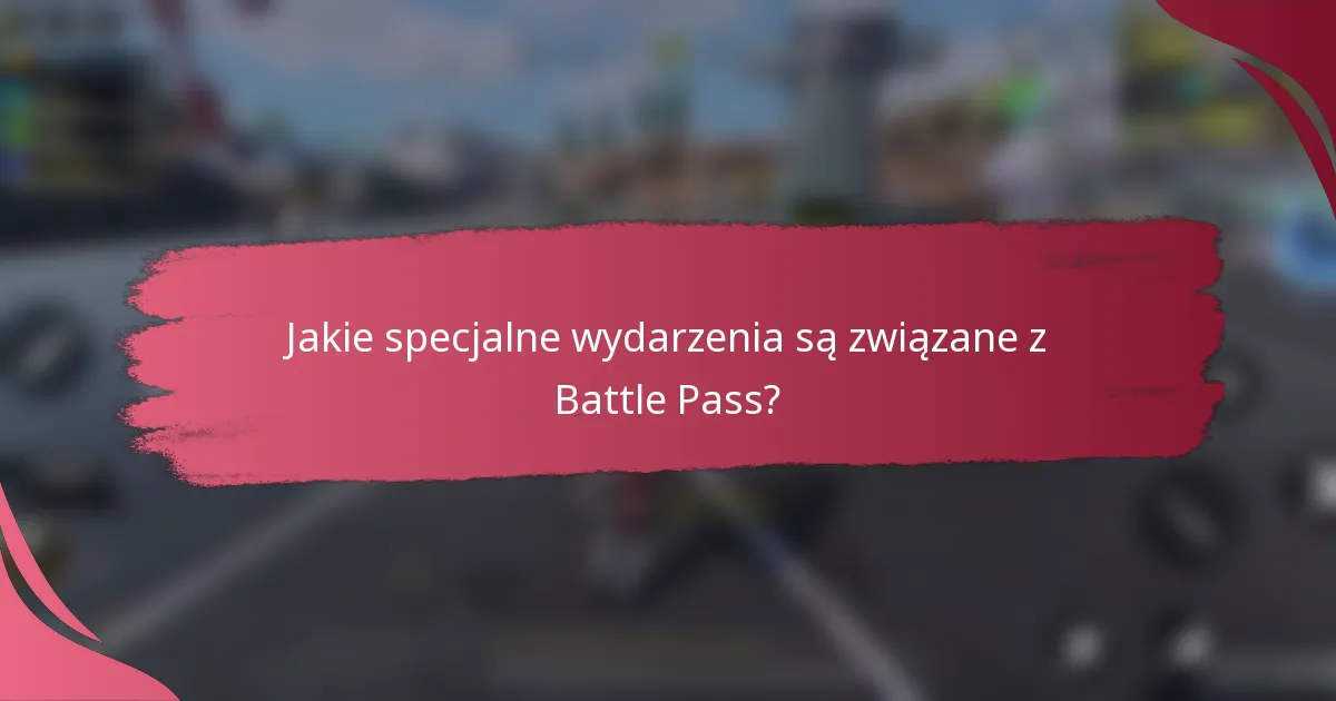 Jakie specjalne wydarzenia są związane z Battle Pass?