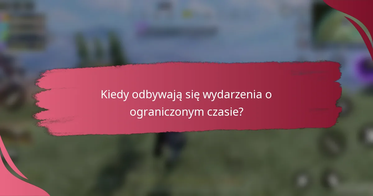 Kiedy odbywają się wydarzenia o ograniczonym czasie?