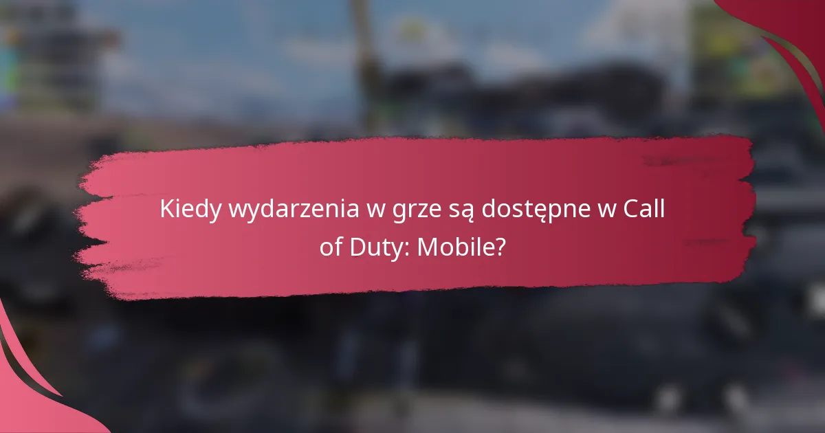 Kiedy wydarzenia w grze są dostępne w Call of Duty: Mobile?